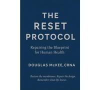 The Reset Protocol: Repairing the Blueprint for Human Health
