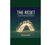 The Reset: Rebuilding Wealth and Credit After 40 - Your Step-by-Step Blueprint to Financial Freedom and a Perfect Credit Score in Record Time