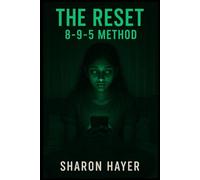 The Reset: The 8-9-5 Method to Reclaim Your Energy and Live Clear