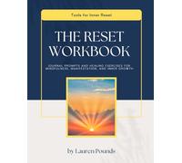 The Reset Workbook: Journal Prompts and Healing exercises for Mindfulness, Manifestation, and Inner Growth
