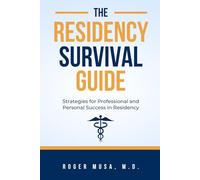 The Residency Survival Guide: Strategies for Professional and Personal Success in Residency