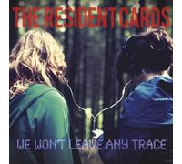 the Resident Cards - We Won't Leave Any Trace