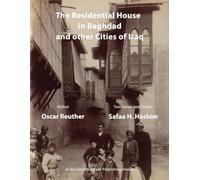 The Residential House in Baghdad and other Cities of Iraq (The Architectural Memory of Iraq)