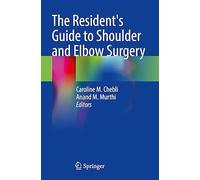 The Resident's Guide to Shoulder and Elbow Surgery