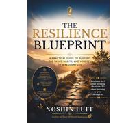 The Resilience Blueprint: A Practical Guide to Building Strength, Purpose & Hope