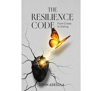 The Resilience Code: From Crises to Calling