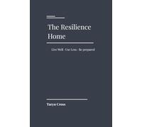 The Resilience Home: Live Well. Use Less. Be Prepared.: 1 (The Resilience Series)