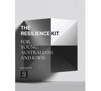 The Resilience Kit for Young Australians and Kiwis: Get ready for the rest of your life - build the 4 essential resilience muscles you'll rely on every day.