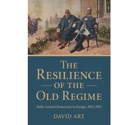 The Resilience of the Old Regime: Paths Around Democracy in Europe, 1832-1919