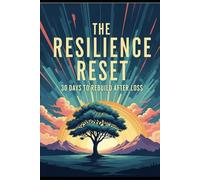 The Resilience Reset: 30 Days to Rebuild After Loss