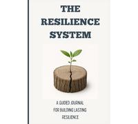 The Resilience System: Unlocking High Performance Through Resilient Practices