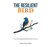 The Resilient Bird: How a One-Legged Bird Inspired Me to Survive