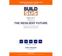 The Resilient Contractor (Book 3): The Resilient Future: A working contractor's guide to codes, control, recovery, and building a business that lasts ... (BuildSOS Certified Resilient Contractor)
