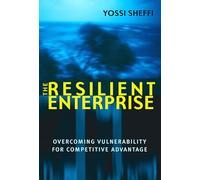 The Resilient Enterprise: Overcoming Vulnerability for Competitive Advantage (The MIT Press)