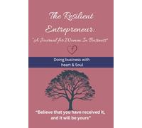 The Resilient Entrepreneur: A Journal for Women in Business (Resilient Women In Business)