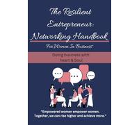 The Resilient Entrepreneur - Networking Handbook (Resilient Women In Business)