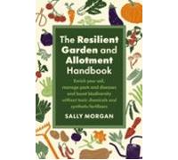 The Resilient Garden And Allotment Handbook