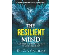 The Resilient: Harnessing Inner Strength to Guide the Body