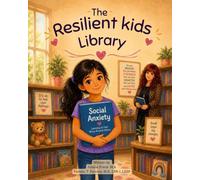 The Resilient Kids Library: Social Anxiety