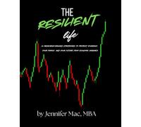 The Resilient Life: 20 Research-Backed Strategies to Protect Yourself, Your Family, and Your Future from Economic Crashes