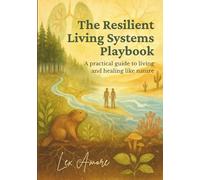 The Resilient Living Systems Playbook: A Practical Guide to Living and Healing Like Nature: Accessible Edition (Black & White)