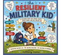 The Resilient Military Kid: Military Kids Coloring Book: Activities and Positive Affirmations for Deployment, PCS Moves, and Military Family Life