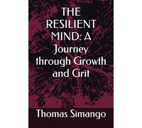 THE RESILIENT MIND: A Journey through Growth and Grit