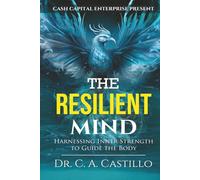 The Resilient Mind: Harnessing Inner Strength to Guide the Body