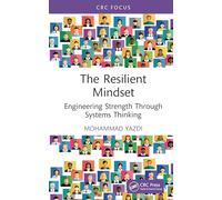 The Resilient Mindset: Engineering Strength Through Systems Thinking