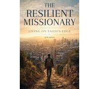 The Resilient Missionary: Living On Faith’s Edge