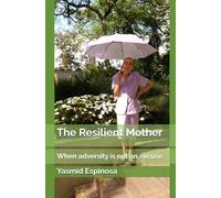 The Resilient Mother: When adversity is not an excuse
