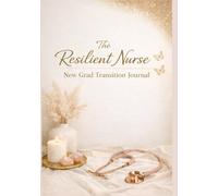 The Resilient Nurse: New Grad Transition Journal
