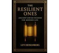 The Resilient Ones: Ancient Jewish Wisdom for Modern Life (Ancestral Wisdom)