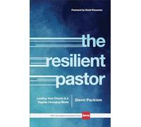The Resilient Pastor - Leading Your Church in a Rapidly Changing World
