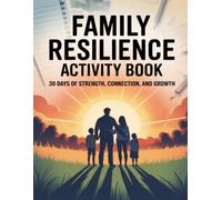 The Resilient Reservist Family Activity Book: 30 Days of Family Resilience, Connection, Teamwork, and Growth