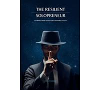 The Resilient Solopreneur: A Burnout-Proof System for Sustainable Success.