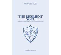 The Resilient Soul: Nine Practices for Enduring Faith in Weary Seasons