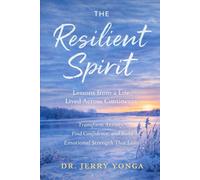 The Resilient Spirit: Lessons from a Life Lived Across Continents: 11 (Inspirational books by Dr. Jerry)