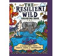 The Resilient Wild: A Coloring Journey Through Strength, Survival, & Transformation