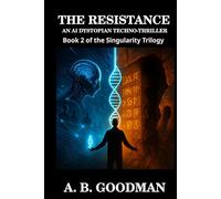 THE RESISTANCE: An AI Dystopia Techno-Thriller