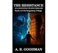 THE RESISTANCE: An AI Dystopian Techno-Thriller