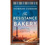 The Resistance Bakery: A totally gripping and emotional World War Two historical novel full of family secrets