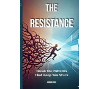 THE RESISTANCE: Break the Patterns That Keep You Stuck