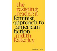 The Resisting Reader: A Feminist Approach to American Fiction (Midland Books)