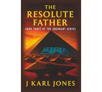 THE RESOLUTE FATHER: Book Three of The Aberrant Series