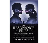 THE RESONANCE FILES TWO WORLDS ONE WISH: A Forbidden Love Story Written in Whispers Only They Could Hear-Until Someone Started Listening