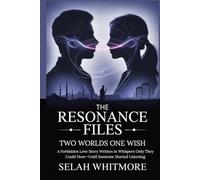 THE RESONANCE FILES TWO WORLDS ONE WISH: A Forbidden Love Story Written in Whispers Only They Could Hear-Until Someone Started Listening