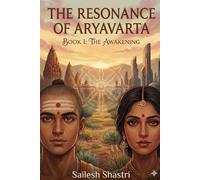 The Resonance of Aryavarta: Book 1: The Awakening (The Aryavarta Trilogy)