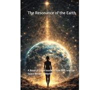 The Resonance of the Earth: A Novel of Consciousness, Free Will, and the Space Between Worlds