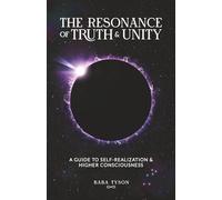 The Resonance of Truth and Unity: A Guide to Self-Realization and Higher Consciousness
